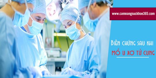 Biến chứng sau khi mổ u xơ tử cung là gì?