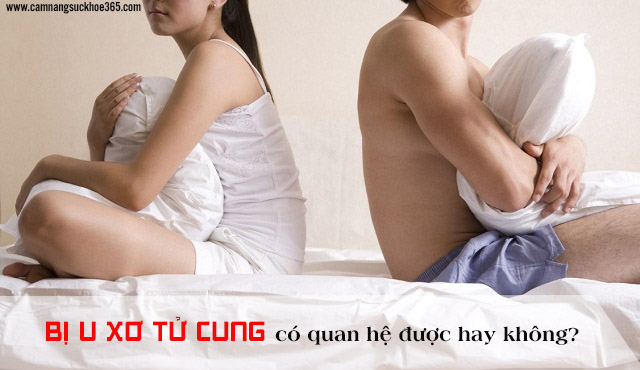 Bị u xơ tử cung có quan hệ được hay không?