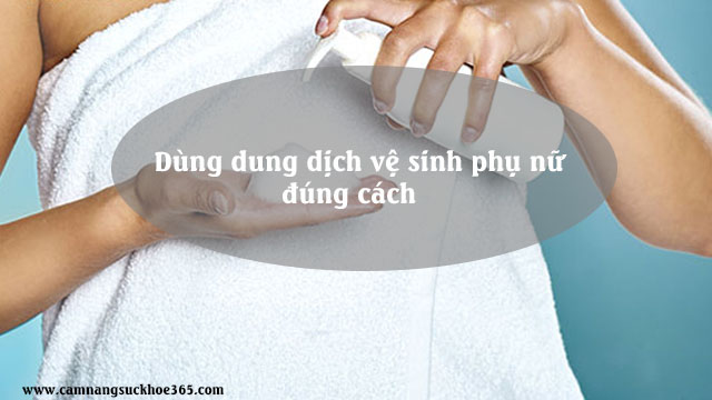 Sử dụng dung dịch vệ sinh phụ nữ đúng cách