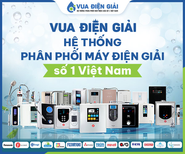 Vua Điện Giải đơn vị số 1 chuyên cung cấp máy lọc nước ion kiềm chính hãng